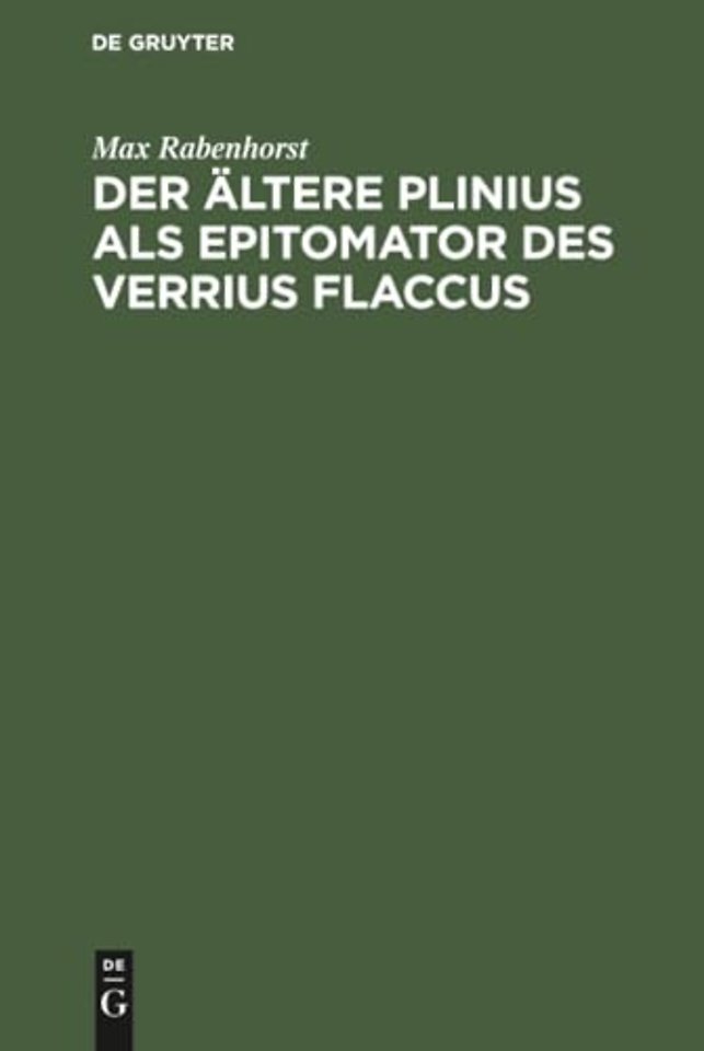Der ältere Plinius als Epitomator des Verrius Fl – Eine Quellenanalyse des siebenten Buches der Naturgeschichte