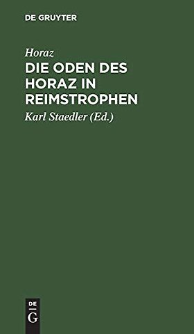 Die Oden des Horaz in Reimstrophen – In Reimstrophen verdeutscht und zu einem Lebensbilde des Dichters