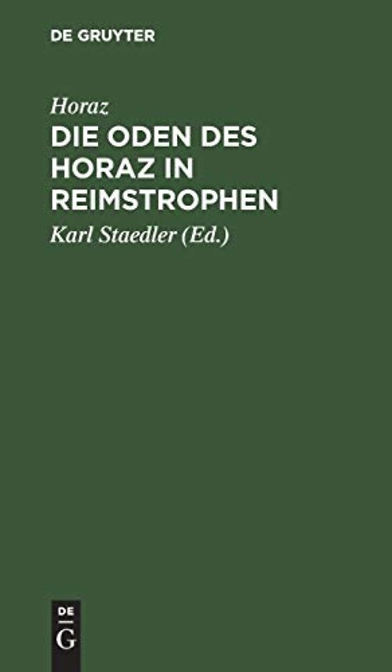 Die Oden des Horaz in Reimstrophen – In Reimstrophen verdeutscht und zu einem Lebensbilde des Dichters