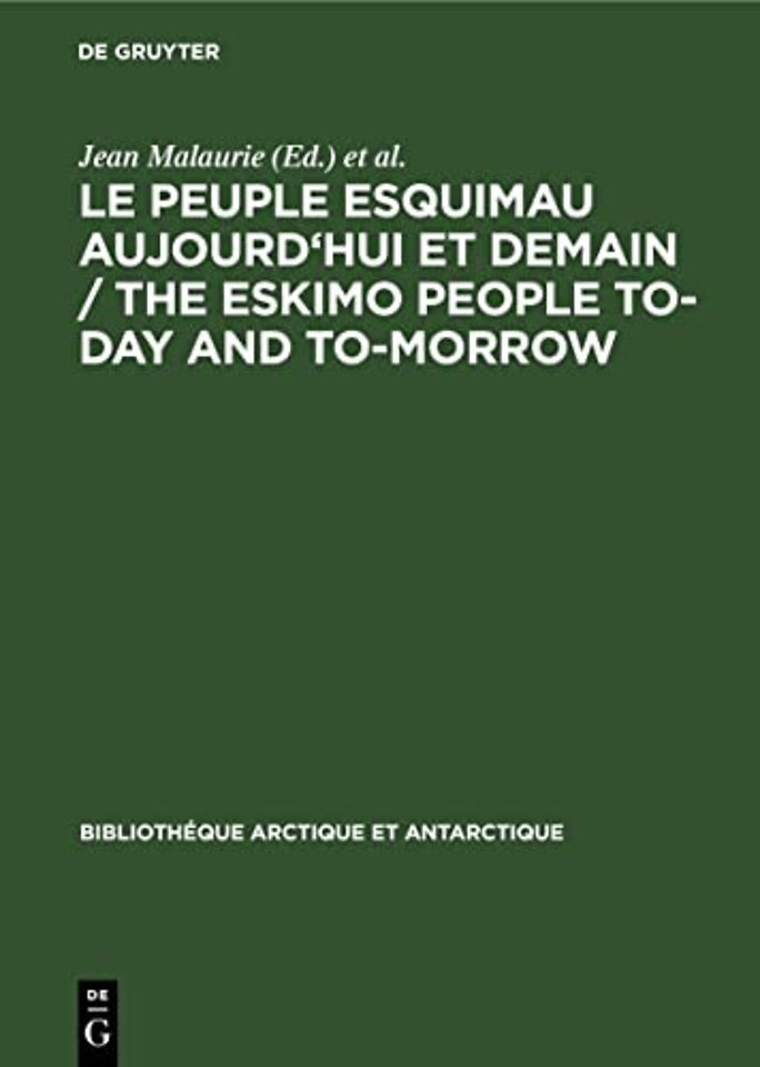 Le peuple esquimau aujourd`hui et demain / The E – 4. Congrès International de la Fondation Française d`Études Nordiques (Rouen) Le Havre–Roue