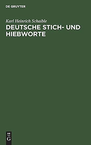 Deutsche Stich– und Hiebworte – Eine Abhandlung über deutsche Schelt–, Spott– und Schimpfwörter, altdeutsche Verfluchungen und Flüche