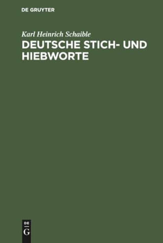 Deutsche Stich– und Hiebworte – Eine Abhandlung über deutsche Schelt–, Spott– und Schimpfwörter, altdeutsche Verfluchungen und Flüche