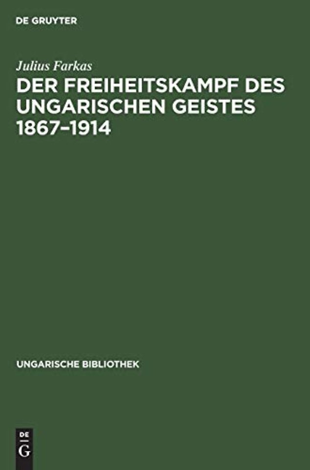 Der Freiheitskampf des ungarischen Geistes 1867– – Ein Kapitel aus der Geschichte der neueren ungarischen Literatur