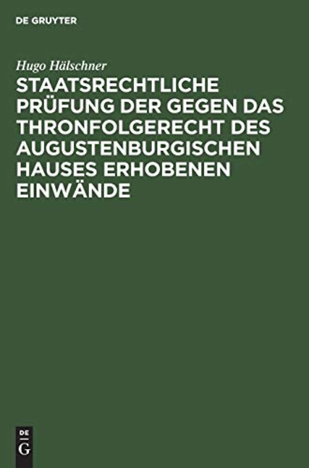 Staatsrechtliche Prufung Der Gegen Das Thronfolgerecht Des Augustenburgischen Hauses Erhobenen Einwande