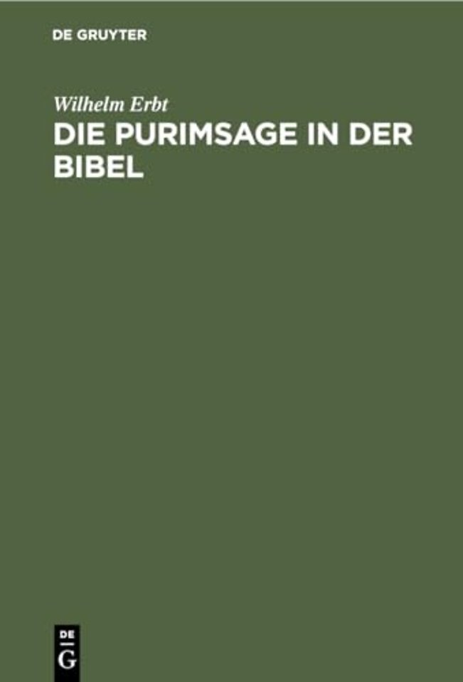 Die Purimsage in der Bibel – Untersuchungen über das Buch Ester und der Estersage verwandte Sagen des späteren Judentums. Ein Beitrag zur vergleiche