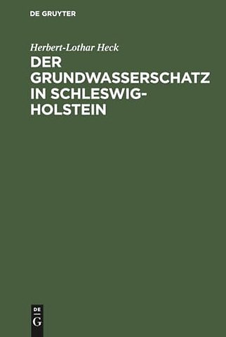 Der Grundwasserschatz in Schleswig–Holstein – Ein Wegweiser zur Wassererschlieβung