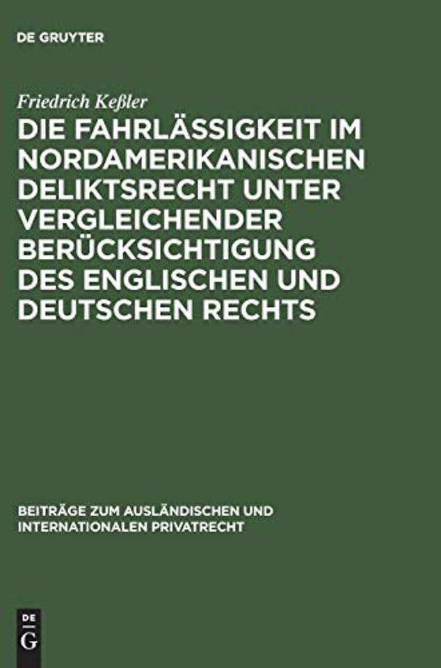 Die Fahrlassigkeit im nordamerikanischen Deliktsrecht unter vergleichender Berucksichtigung des englischen und deutschen Rechts