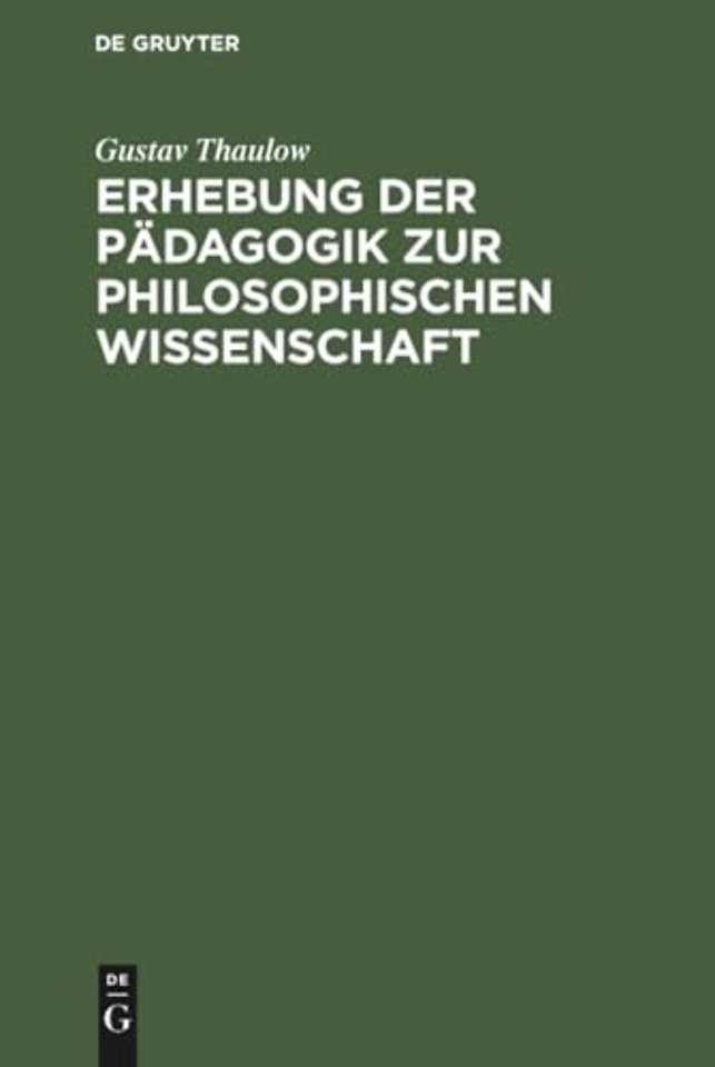 Erhebung der Pädagogik zur philosophischen Wisse – Oder Einleitung in die Philosophie der Pädagogik. Zum Behuf seiner Vorlesungen