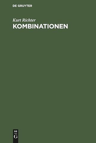 Kombinationen – Eine planmäβig geordnete und eingehend erläuterte Sammlung von 356 Mittelspielstellungen im Schach