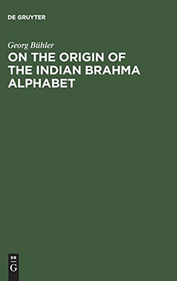 On the origin of the Indian Brahma alphabet – Together with two appendices on the origin of the Kharosthe alphabet and of the so–called letter–num