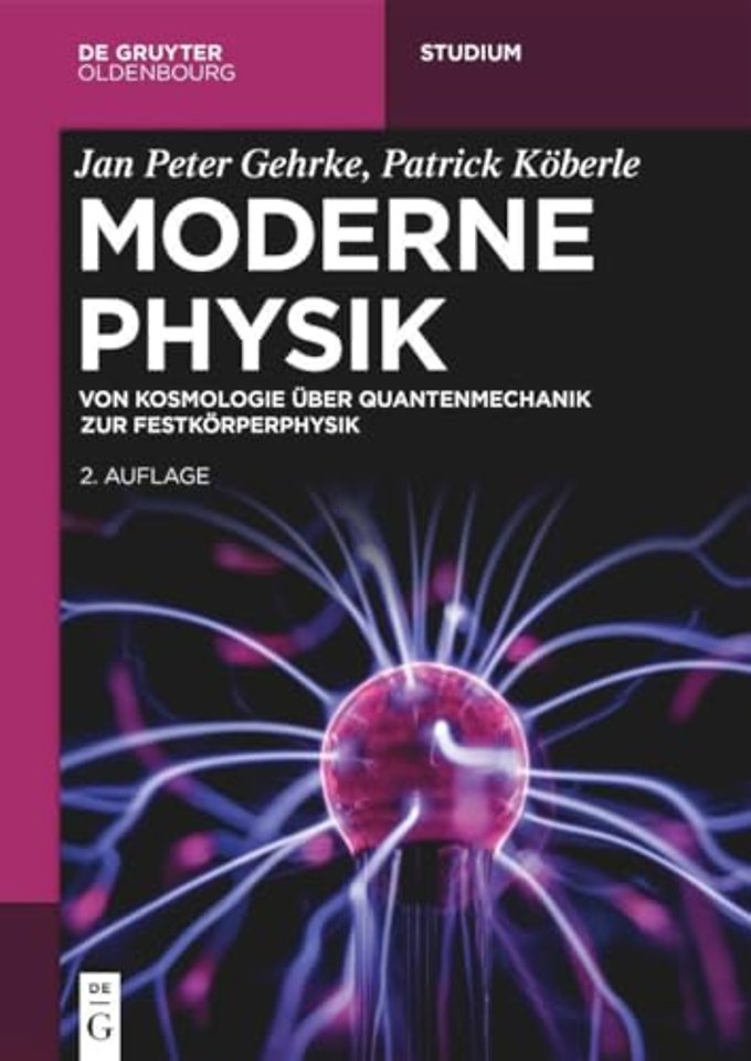 Moderne Physik – Von Kosmologie über Quantenmechanik zur Festkörperphysik