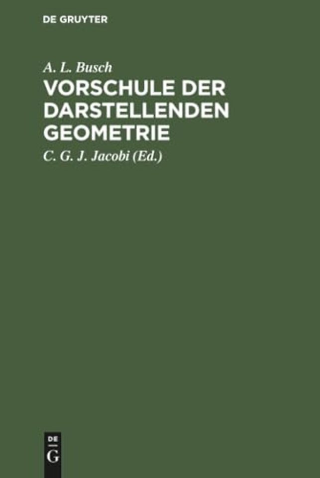 Vorschule der darstellenden Geometrie – Ein Handbuch für Lineal– und Zirkelzeichnen zur practischen Benutzung für angehende Handwerker, Ma