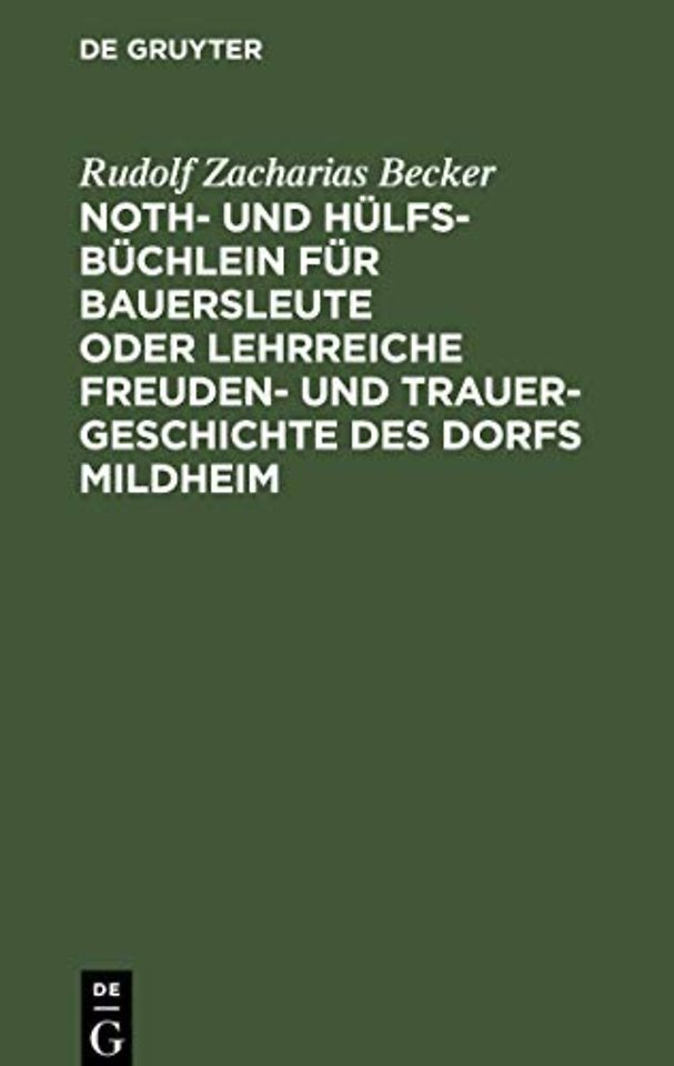 Noth- Und Hulfs-Buchlein Fur Bauersleute Oder Lehrreiche Freuden- Und Trauer-Geschichte Des Dorfs Mildheim