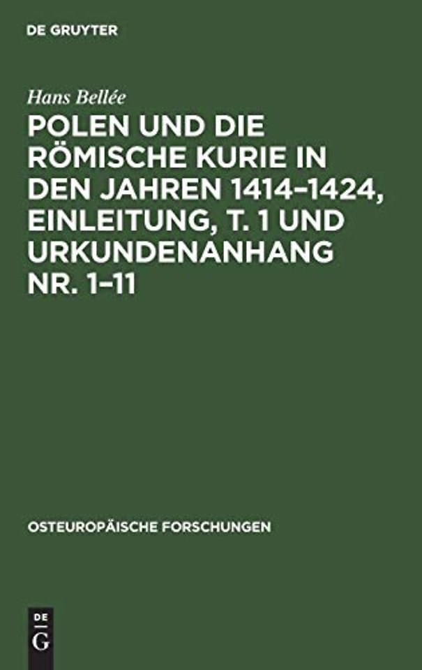 Polen und die römische Kurie in den Jahren 1414– – Inaugural–Dissertation zur Erlangung der Doktorwürde genehmigt von der philosophischen Faku