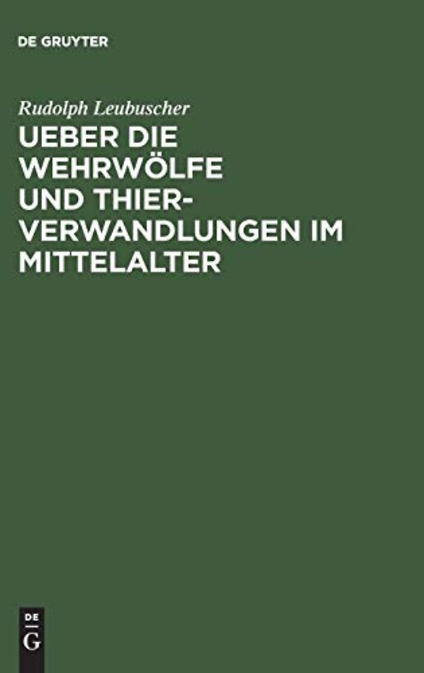 Ueber die Wehrwolfe und Thierverwandlungen im Mittelalter