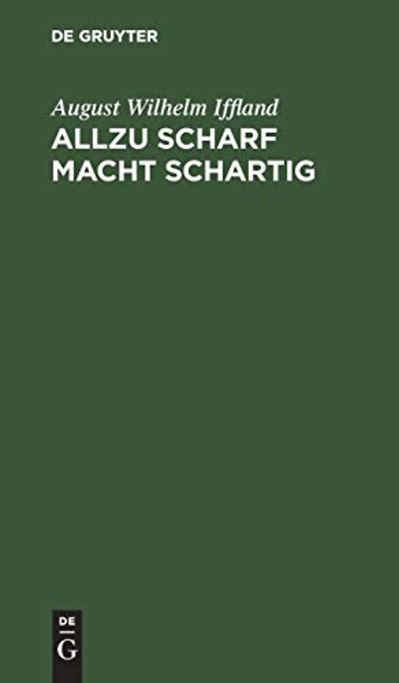 Allzu scharf macht schartig – Ein Schauspiel in 5 Aufzügen