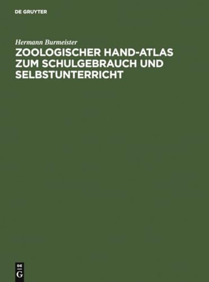 Zoologischer Hand–Atlas zum Schulgebrauch und Se – Mit besonderer Rücksicht auf seinen "Grundriss" und sein "Lehrbuch der Naturgeschichte"