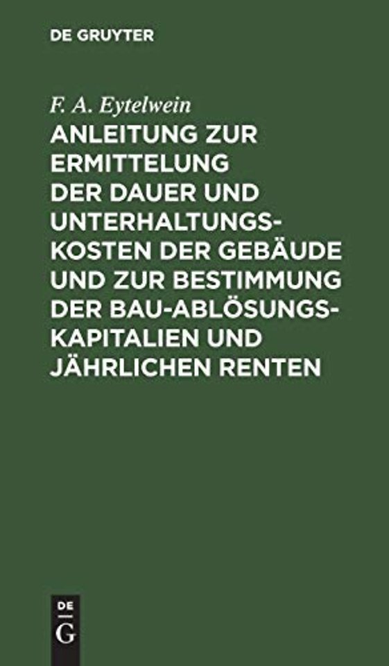 Anleitung zur Ermittelung der Dauer und Unterhal – Zum Gebrauche für Baumeister, Kameralisten, Oeconomie–Commissarien etc.