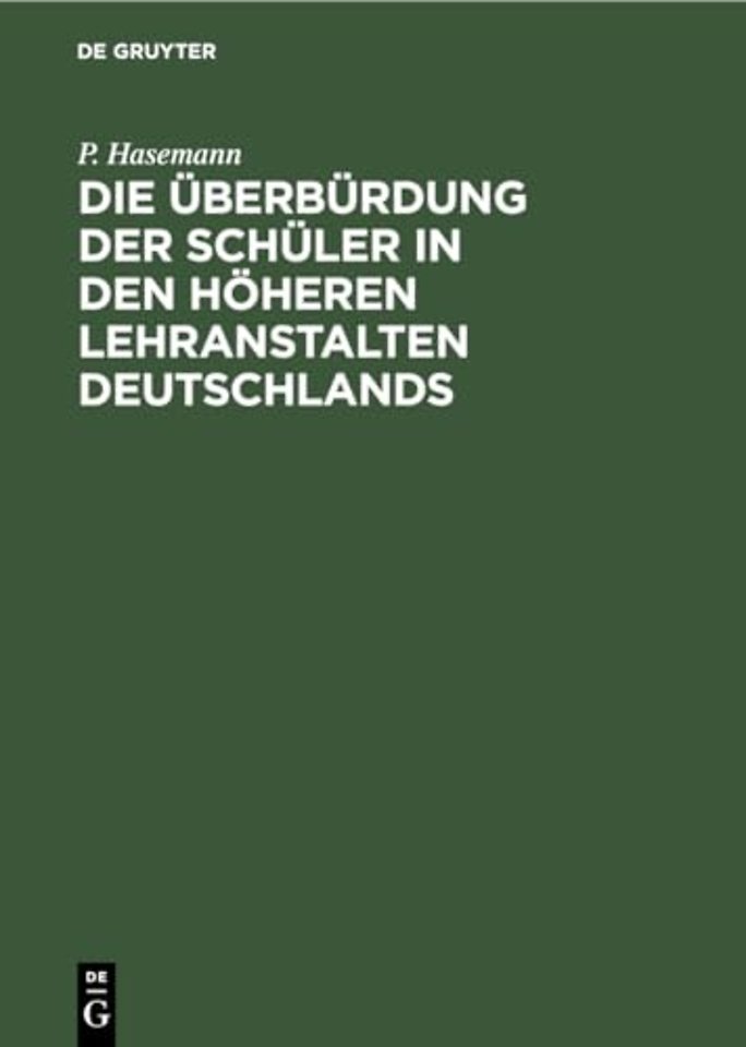 Die Überbürdung der Schüler in den höheren Lehra – Mit Beziehung auf die Wehrhaftigkeit des deutschen Volkes