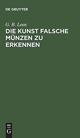 Die Kunst falsche Münzen zu erkennen – Ein Buch für alle, die damit nicht betrogen werden wollen, also auch für Numismatiker und Sammler von antiken