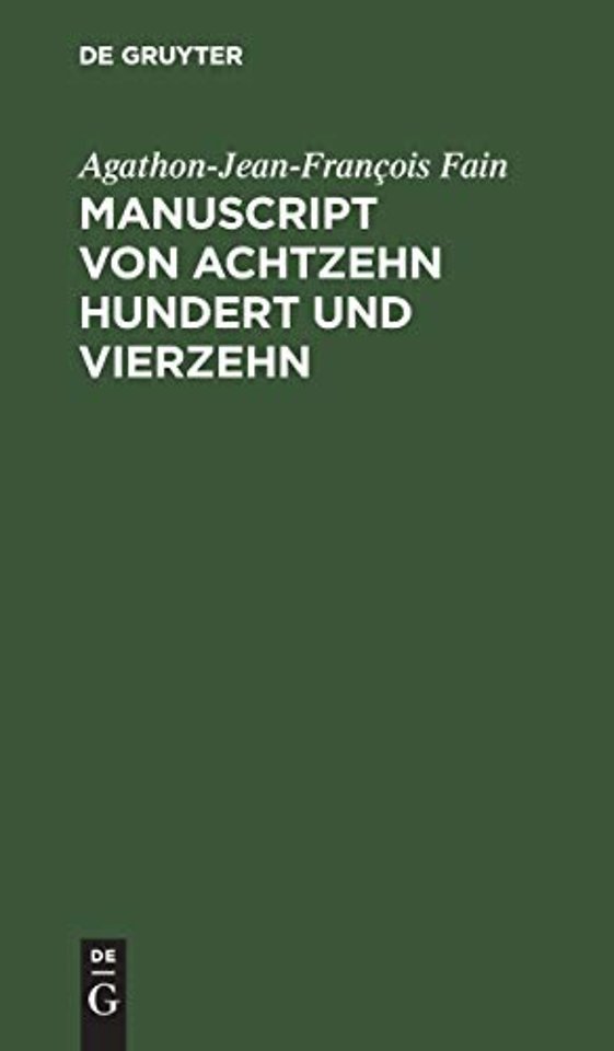 Manuscript von Achtzehn hundert und vierzehn – Gefunden in den bei Waterloo genommenen kaiserlichen Wagen, enthält die Geschichte der let