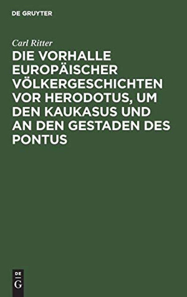 Die Vorhalle Europaischer Volkergeschichten vor Herodotus, um den Kaukasus und an den Gestaden des Pontus