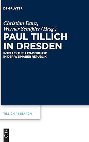 Paul Tillich in Dresden – Intellektuellen–Diskurse in der Weimarer Republik