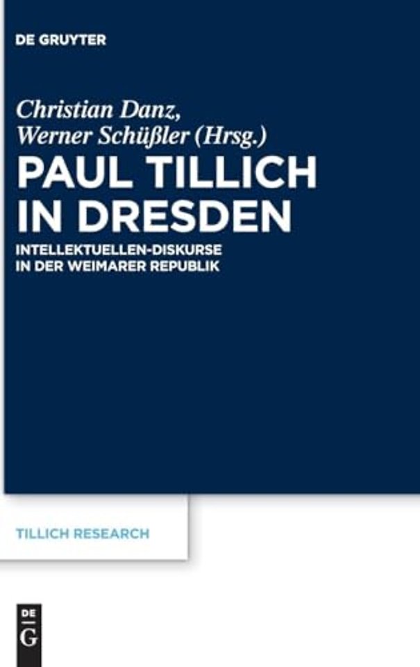 Paul Tillich in Dresden – Intellektuellen–Diskurse in der Weimarer Republik