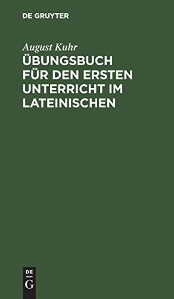 Übungsbuch für den ersten Unterricht im Lateinis – Zunächst für Realgymnasien