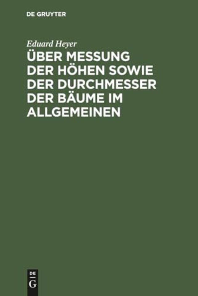 Über Messung der Höhen sowie der Durchmesser der – Besonders aber bei forststatischen Untersuchungen. Nebst einleitenden Bemerkungen übe