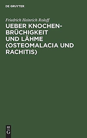 Ueber Knochenbrüchigkeit und Lähme (Osteomalacia – Mit besonderer Rücksicht auf die Krankheiten der Hausthiere