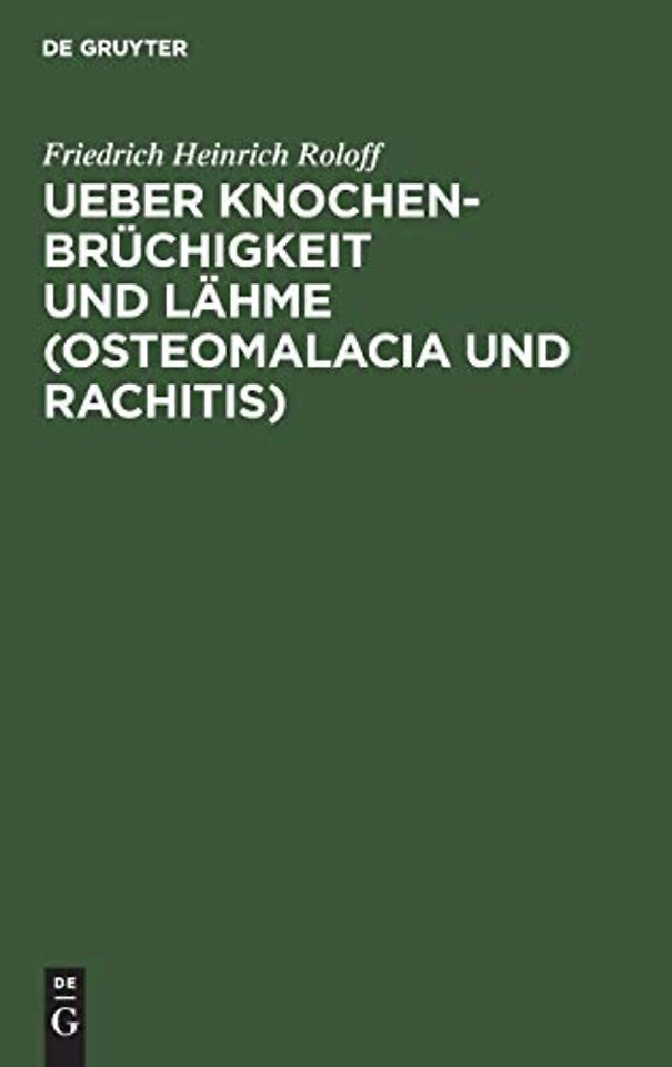 Ueber Knochenbrüchigkeit und Lähme (Osteomalacia – Mit besonderer Rücksicht auf die Krankheiten der Hausthiere