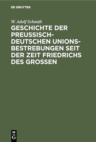 Geschichte der preuβisch–deutschen Unionsbestreb – Nach authentischen Quellen im diplomatischen Zusammenhange