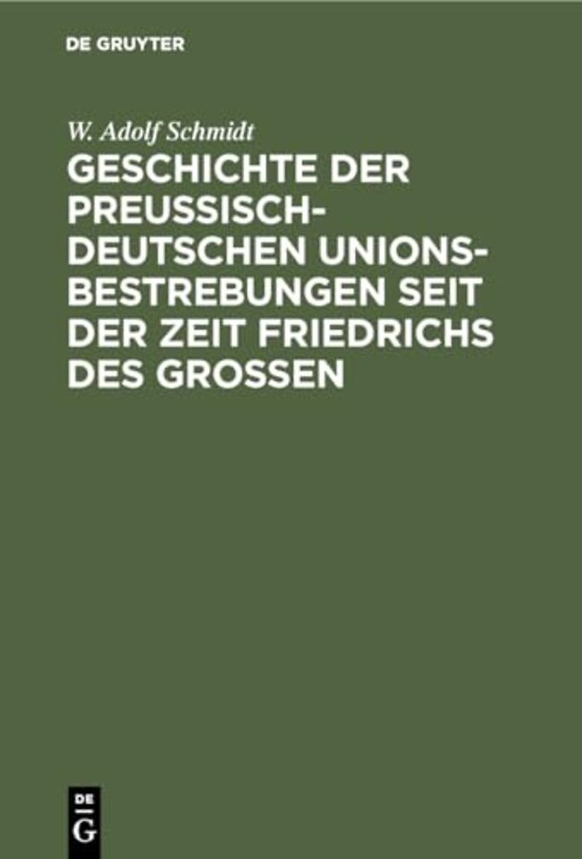 Geschichte der preußisch-deutschen Unionsbestrebungen seit der Zeit Friedrichs des Großen