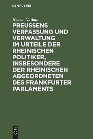 Preussens Verfassung und Verwaltung im Urteile d – Teil 1: Preussens Verfassung und Verwaltung ausschliesslich der Kirchen– und Schulpolitik