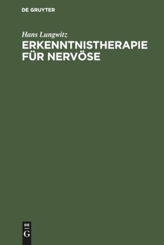 Erkenntnistherapie für Nervöse – Psychobiologie der Krankheit und der Genesung