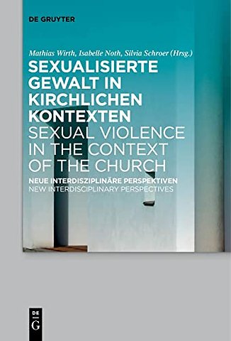 Sexualisierte Gewalt in kirchlichen Kontexten | – Neue interdisziplinäre Perspektiven | New Interdisciplinary Perspectives