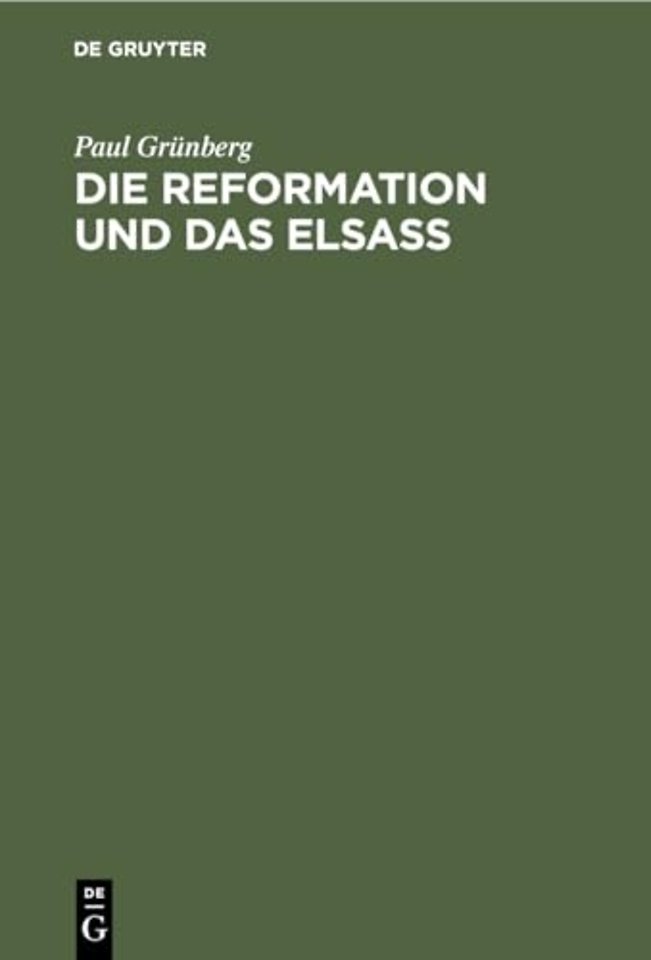 Die Reformation und das Elsaβ – Festschrift zur 400 jährigen Jubelfeier der Reformation