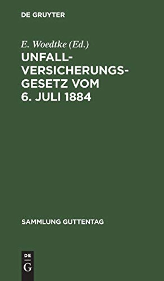 Unfallversicherungsgesetz vom 6. Juli 1884 – Gesetz über die Ausdehnung der Unfall– und Krankenversicherung vom 28. Mai 1885
