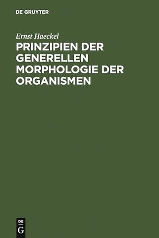 Prinzipien der generellen Morphologie der Organi – wörtlicher Abdruck eines Teiles der 1866 erschienenen generellen Morphologie (Allgemeine Gr