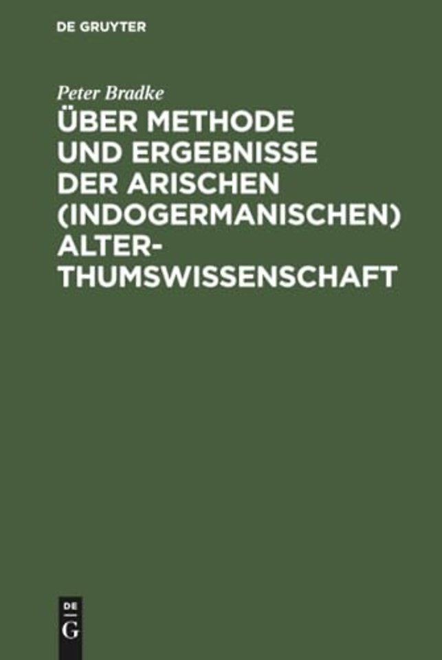 Über Methode und Ergebnisse der arischen (indoge – Historisch–kritische Studien