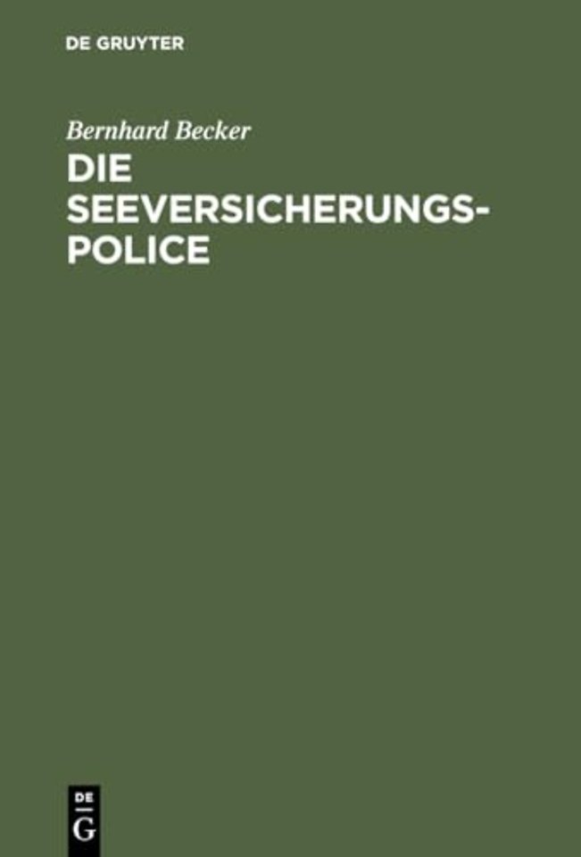 Die Seeversicherungs–Police – Leitfaden für die Praxis der Güterversicherung nach den Allgemeinen Deutschen Seeversicherungs–Bedingungen (ADS) ; Anh
