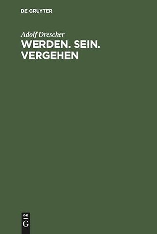 Werden. Sein. Vergehen – Zur Grundlegung der Philosophie auf naturwissenschaftlicher Basis