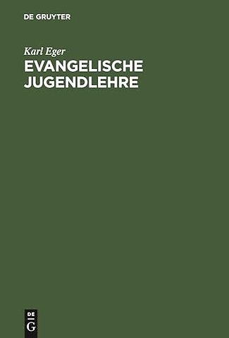 Evangelische Jugendlehre – Ein Hülfsbuch zur religiösen Jugendunterweisung nach Luthers Kleinem Katechismus (1. und 2. Hauptstück)