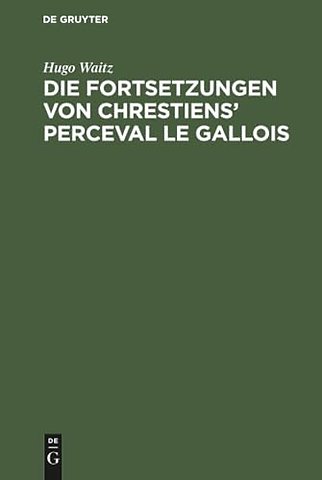 Die Fortsetzungen von Chrestiens` Perceval le Ga – Nach den Pariser Handschriften