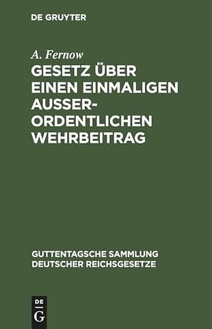 Gesetz über einen einmaligen auβerordentlichen W – Nebst den Ausführungsbestimmungen des Bundesrats und den preuβischen Ausführungsvorschriften. Texta