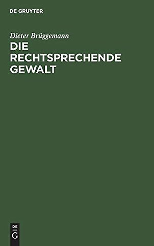 Die rechtsprechende Gewalt – Wegmarken des Rechtsstaats in Deutschland. Eine Einführung