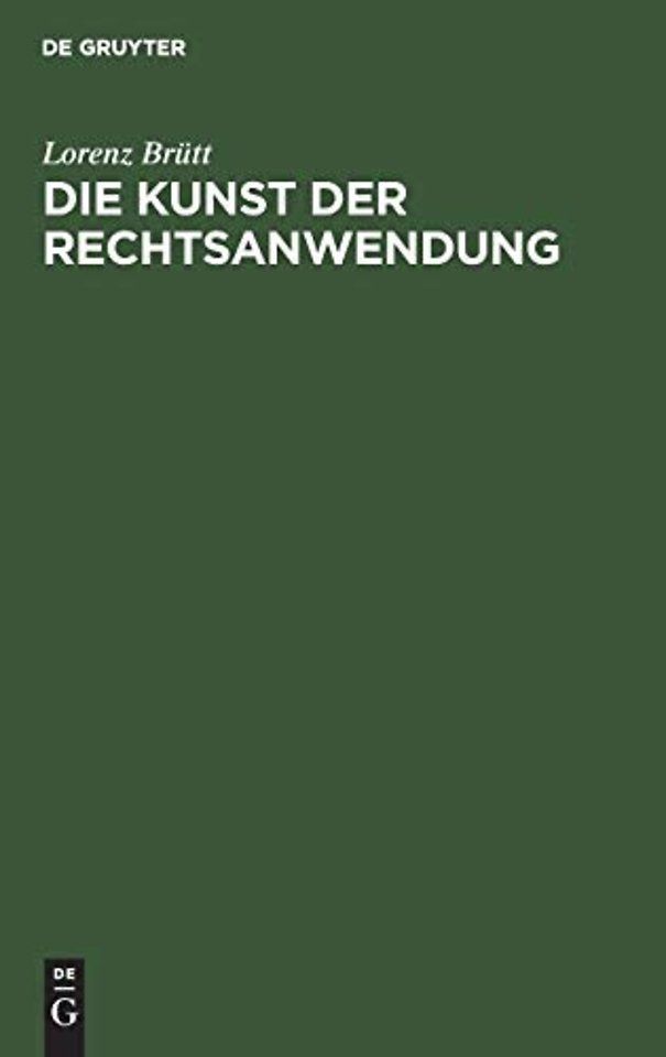 Die Kunst der Rechtsanwendung – Zugleich ein Beitrag zur Methodenlehre der Geisteswissenschaften