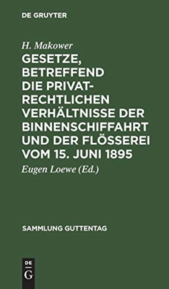 Gesetze, Betreffend Die Privatrechtlichen Verhaltnisse Der Binnenschiffahrt Und Der Floßerei Vom 15. Juni 1895