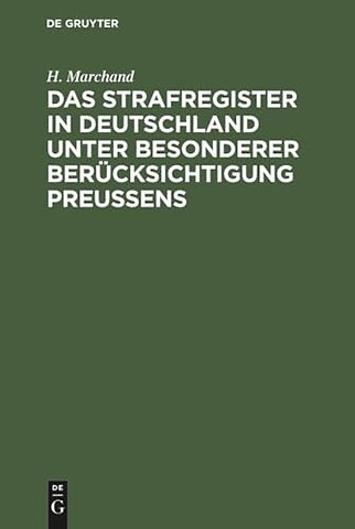 Das Strafregister in Deutschland unter besondere – Nebst einer Zusammenstellung der im Auslande bestehenden Einrichtungen
